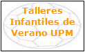 Haga click para ampliar imagen: Preinscripciones Talleres Infantiles de Verano UPM
